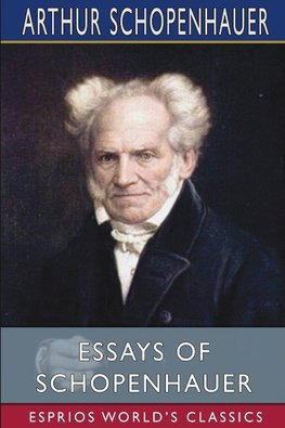 Essays of Schopenhauer (Esprios Classics)