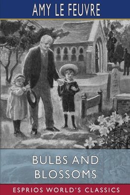 Bulbs and Blossoms (Esprios Classics)