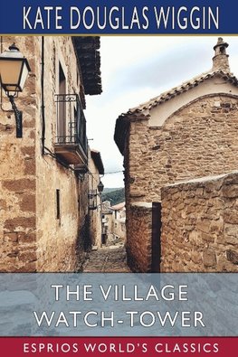 The Village Watch-Tower (Esprios Classics)