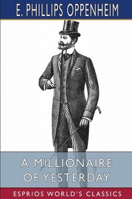 A Millionaire of Yesterday (Esprios Classics)