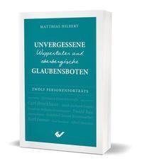 Unvergessene Wuppertaler und oberbergische Glaubensboten