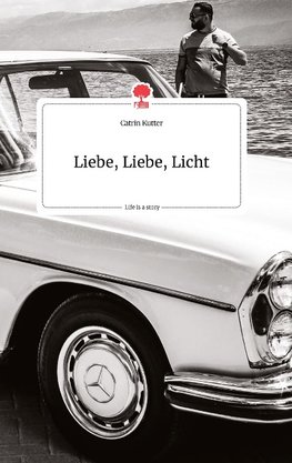 Liebe, Liebe, Licht. Life is a Story - story.one