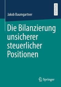 Die Bilanzierung unsicherer steuerlicher Positionen