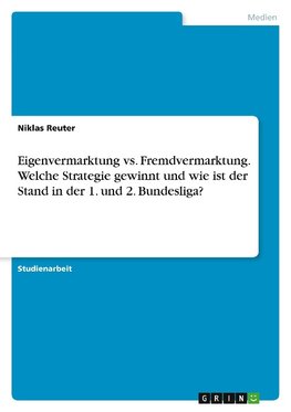 Eigenvermarktung vs. Fremdvermarktung. Welche Strategie gewinnt und wie ist der Stand in der 1. und 2. Bundesliga?