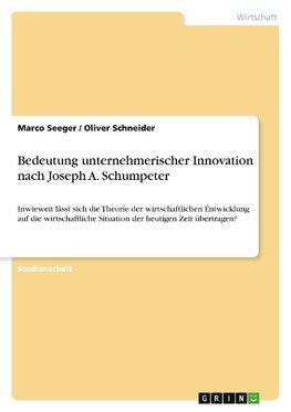 Bedeutung unternehmerischer Innovation nach Joseph A. Schumpeter