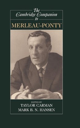 The Cambridge Companion to Merleau-Ponty