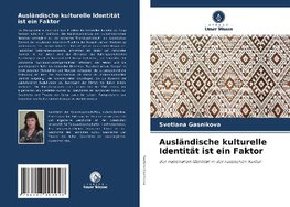 Ausländische kulturelle Identität ist ein Faktor