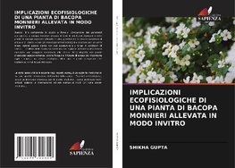 IMPLICAZIONI ECOFISIOLOGICHE DI UNA PIANTA DI BACOPA MONNIERI ALLEVATA IN MODO INVITRO