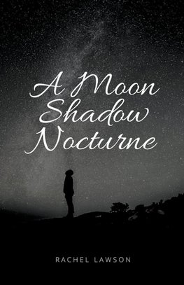 A Moon Shadow Nocturne