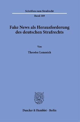 Fake News als Herausforderung des deutschen Strafrechts