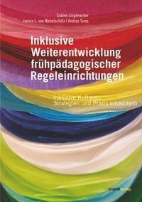 Inklusive Weiterentwicklung frühpädagogischer Regeleinrichtungen