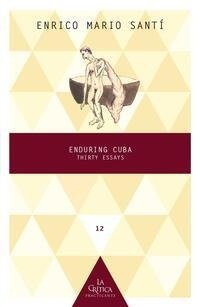 Enduring Cuba: Thirty Essays