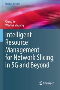 Intelligent Resource Management for Network Slicing in 5G and Beyond