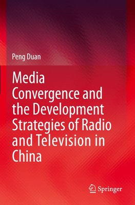 Media Convergence and the Development Strategies of Radio and Television in China