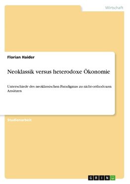 Neoklassik versus heterodoxe Ökonomie