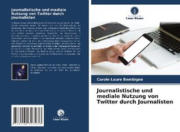 Journalistische und mediale Nutzung von Twitter durch Journalisten