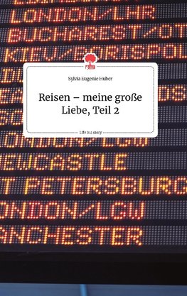 Reisen - meine große Liebe, Teil 2. Life is a Story - story.one