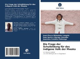 Die Frage der Schulbildung für das indigene Volk der Mwaka