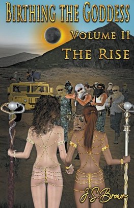 Birthing the Goddess Volume II "The Rise"