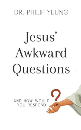 Jesus' Awkward Questions