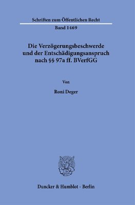 Die Verzögerungsbeschwerde und der Entschädigungsanspruch nach §§ 97a ff. BVerfGG.