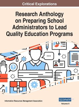 Research Anthology on Preparing School Administrators to Lead Quality Education Programs, VOL 2