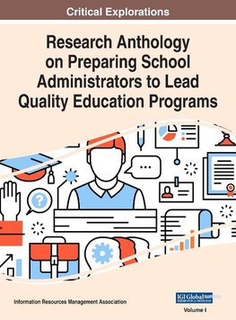 Research Anthology on Preparing School Administrators to Lead Quality Education Programs, VOL 1