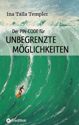 Der PIN-Code für ungegrenzte Möglichkeiten