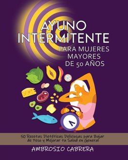 AYUNO INTERMITENTE PARA MUJERES MAYORES DE 50 AÑOS