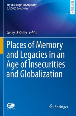 Places of Memory and Legacies in an Age of Insecurities and Globalization