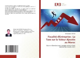 Fiscalité d'Entreprise : La Taxe sur la Valeur Ajoutée au Maroc