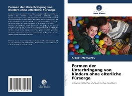 Formen der Unterbringung von Kindern ohne elterliche Fürsorge