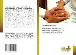 Pertinence du recours à la notion de dignité dans la demande d'euthanasie