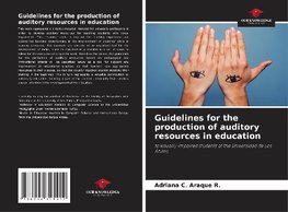 Guidelines for the production of auditory resources in education