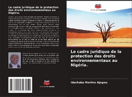 Le cadre juridique de la protection des droits environnementaux au Nigéria.