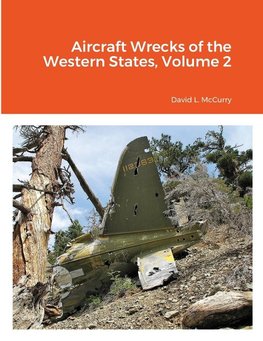 Aircraft Wrecks of the Western States, Volume 2