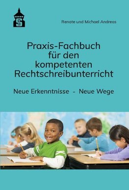 Praxis-Fachbuch für den kompetenten Rechtschreibunterricht