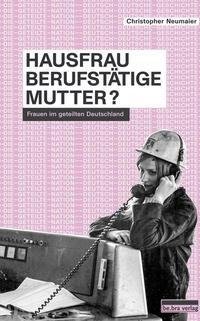 Hausfrau, Berufstätige, Mutter?