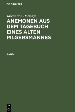 Anemonen aus dem Tagebuch eines alten Pilgersmannes, Band 1, Anemonen aus dem Tagebuch eines alten Pilgersmannes Band 1