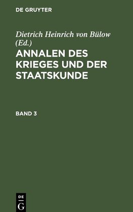 Annalen des Krieges und der Staatskunde, Band 3, Annalen des Krieges und der Staatskunde Band 3