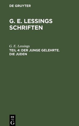 G. E. Lessings Schriften, Teil 4, Der junge Gelehrte. Die Juden