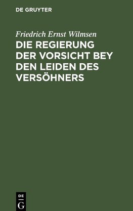 Die Regierung der Vorsicht bey den Leiden des Versöhners