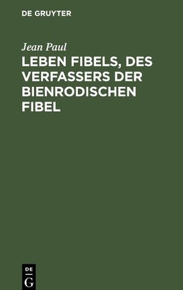 Leben Fibels, des Verfassers der Bienrodischen Fibel