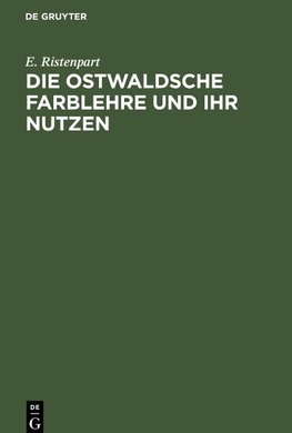 Die Ostwaldsche Farblehre und ihr Nutzen