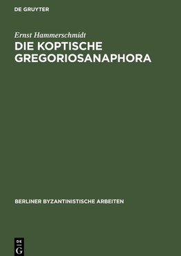 Die Koptische Gregoriosanaphora