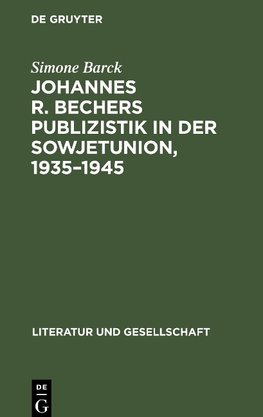 Johannes R. Bechers Publizistik in der Sowjetunion, 1935-1945