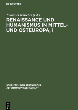 Renaissance und Humanismus in Mittel- und Osteuropa, I