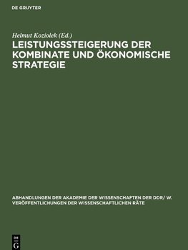 Leistungssteigerung der Kombinate und ökonomische Strategie