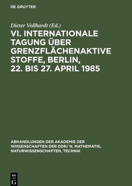 VI. Internationale Tagung über Grenzflächenaktive Stoffe, Berlin, 22. bis 27. April 1985