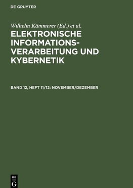 Elektronische Informationsverarbeitung und Kybernetik, Band 12, Heft 11/12, November/Dezember